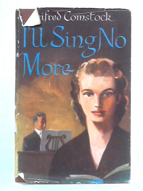 I'll Sing No More By Winifred Comstock