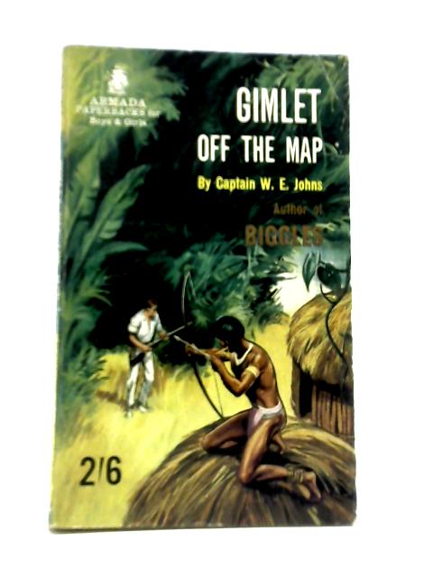 Gimlet Off The Map By Captain W. E. Johns