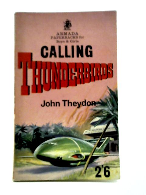 Calling Thunderbirds By John Theydon