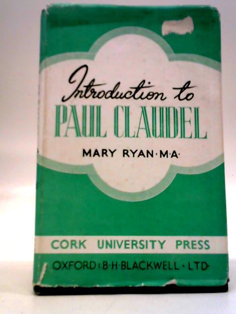 Introduction to Paul Claudel By Mary Ryan