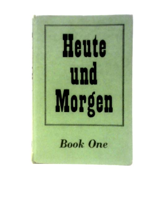 Heute Und Morgen Book One By Magda Kelber