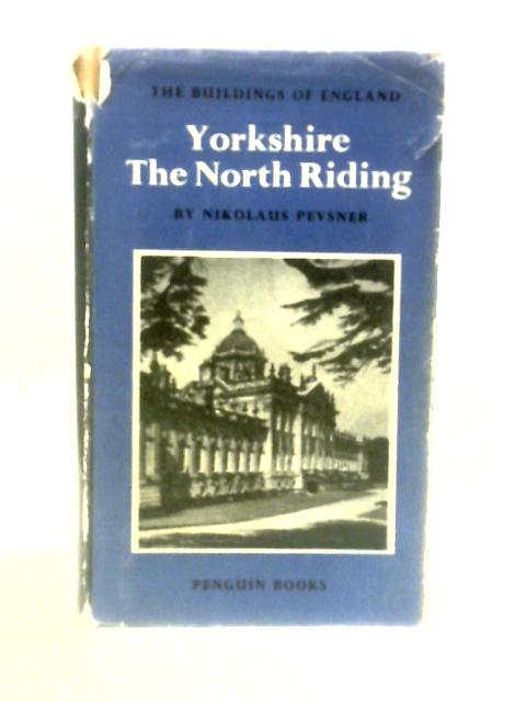 Yorkshire The North Riding By Nikolaus Pevsner