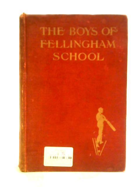 The Boys of Fellingham School By John G. Rowe