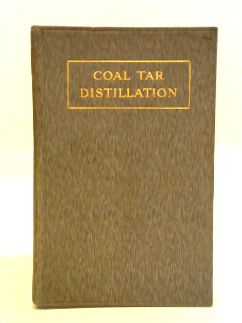 Coal Tar Distillation And The Working Up Of Tar Products von Arthur R. Warnes