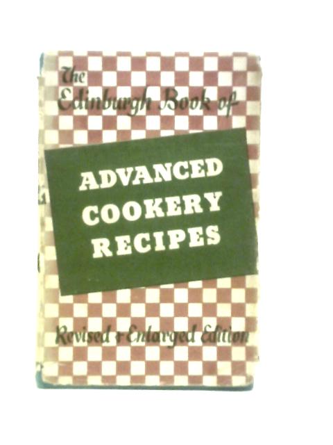 The Edinburgh Book of Advanced Cookery Recipes By Various