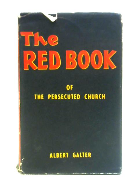 The Red Book Of The Persecuted Church By Albert Galter