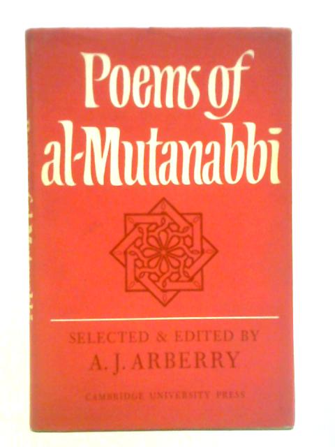 Poems Of Al-mutanabbi: A Selection With Introduction, Translations And Notes By Al Mutanabbi A. J. Arberry (ed.)