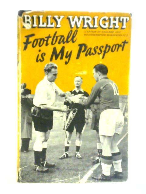 Football is my Passport By Billy Wright