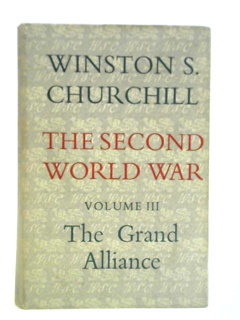 The Second World War Volume Three The Grand Alliance By Winston S. Churchill