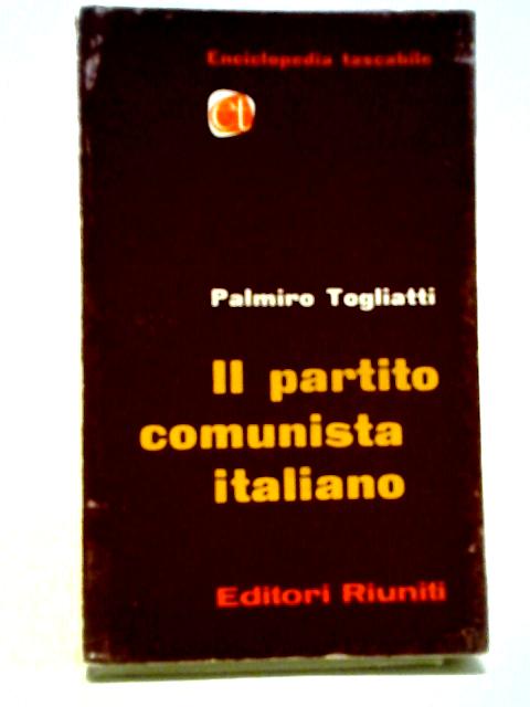 Il Partito Comunista Italiano By Palmiro Togliatti