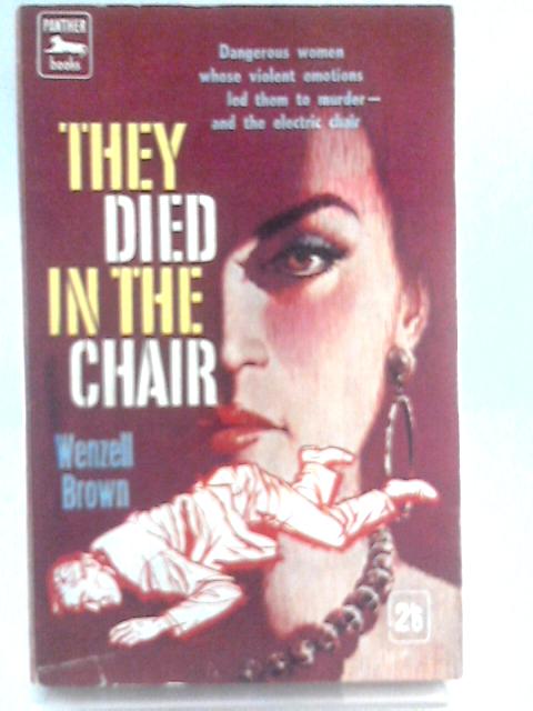 They Died in the Chair By Wenzell Brown