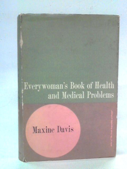 Everywoman's Book of Health and Medical Problems By Maxine Davis