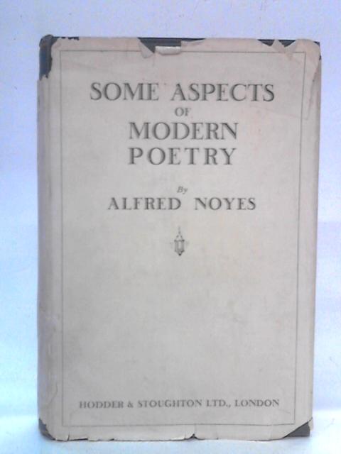 Some Aspects of Modern Poetry von Alfred Noyes