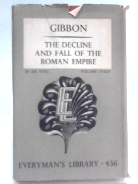 The History of the Decline and Fall of the Roman Empire Volume Three By Edward Gibbon