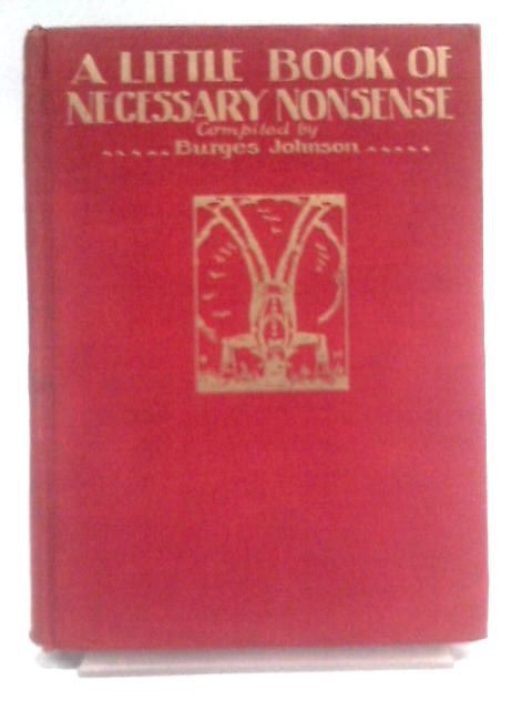 Little Book of Necessary Nonsense By Burges Johnson