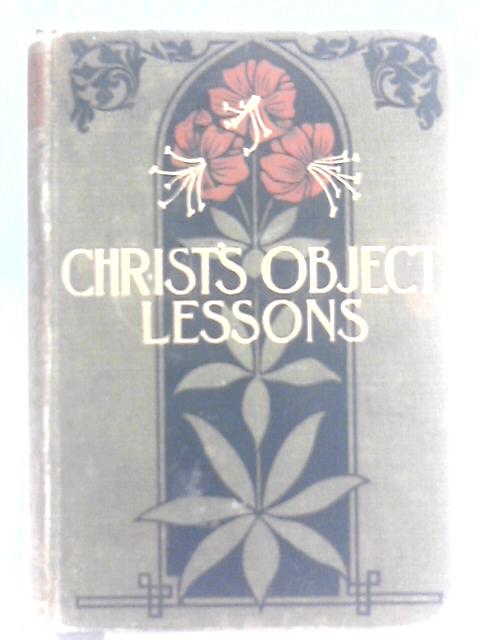 Christ's Object Lessons By Ellen G. White