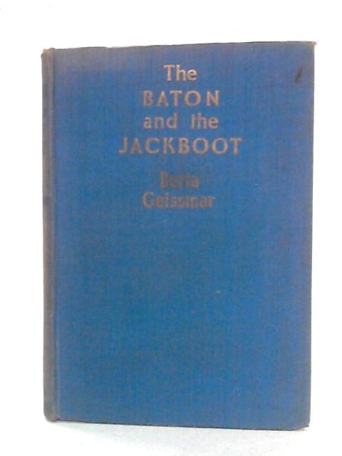 The Baton And The Jackboot: Recollections Of Musical Life von Berta Geissmar