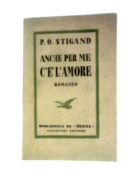 Anche Per Me C' E' L' Amore By P. O.Stigand