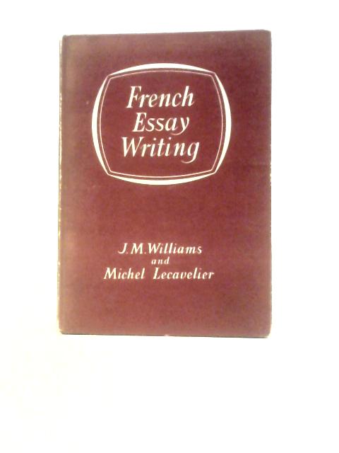 French Essay Writing von J. M. Williams & Michel Lecavelier