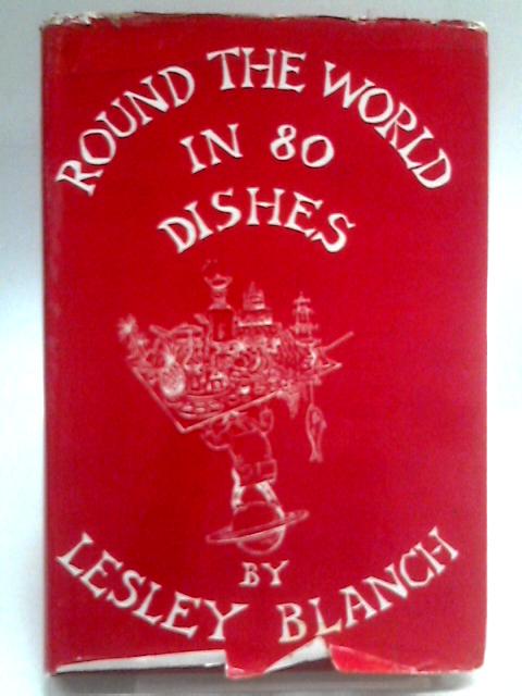 Round the World in Eighty Dishes von Lesley Blanch