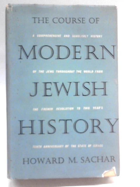 The Course of Modern Jewish History By Howard M. Sachar