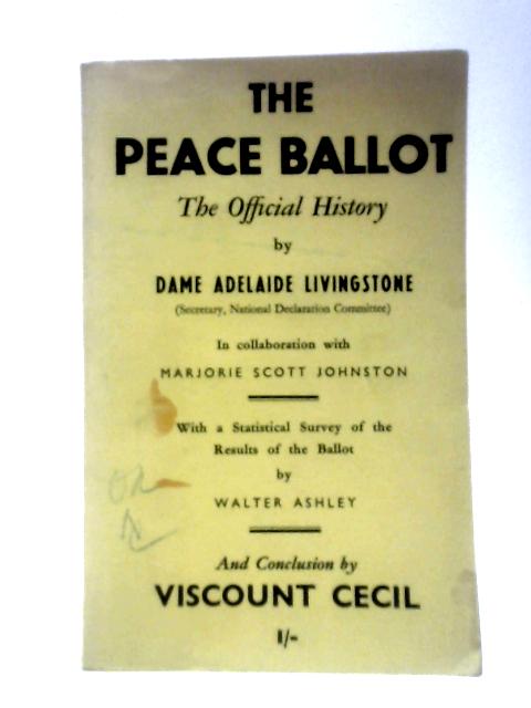 The Peace Ballot - The Official History - With A Statistical Survey Of The Results von Adelaide Livingstone Walter Ashley