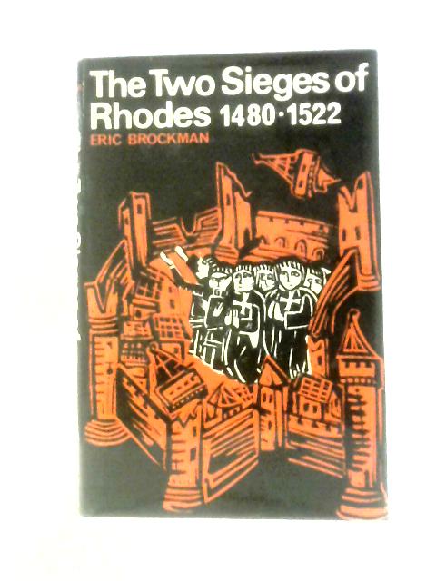 Two Sieges of Rhodes, 1480-1522: The Knights of St.John at War, 1480-1522 By E.Brockman