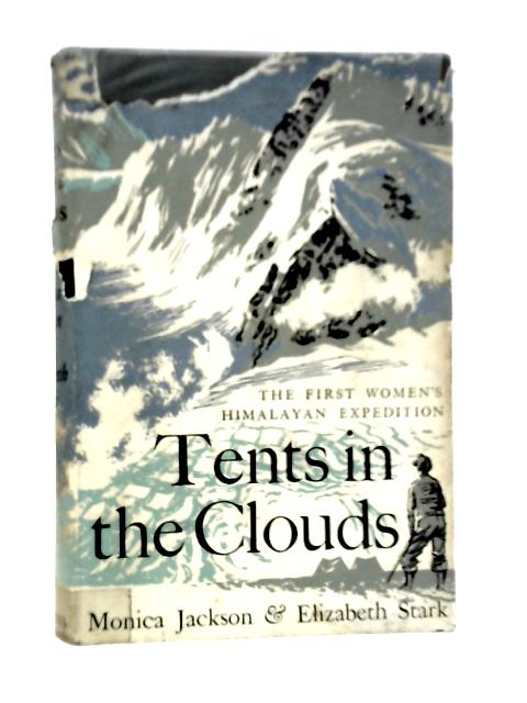 Tents in the Clouds: The First Women's Himalayan Expedition von Monica Jackson