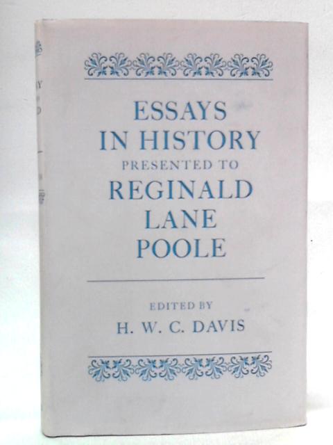 Essays In History Presented to Reginald Lane Poole By H. W. C. Davis Ed.