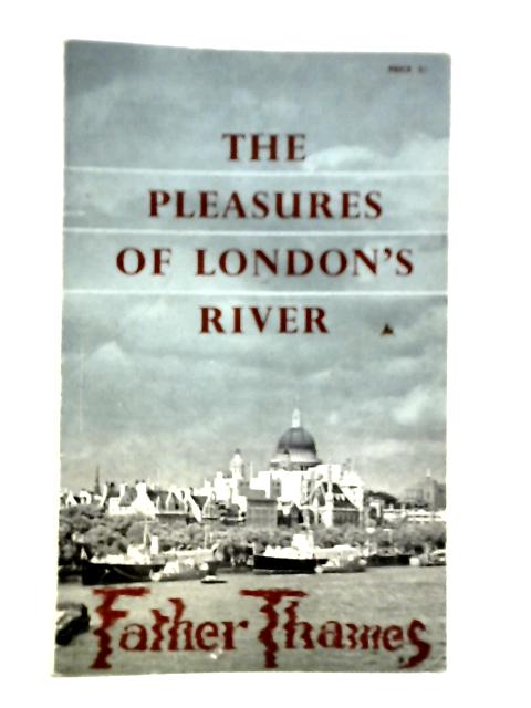 Pleasures of London's River: Father Thames von G.Elliot Godsave