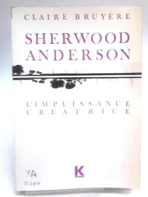 Sherwood Anderson: L'Impuissance Créatrice By Claire Bruyre