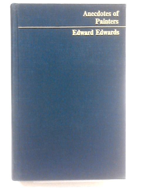 Anecdotes of Painters By Edward Edwards