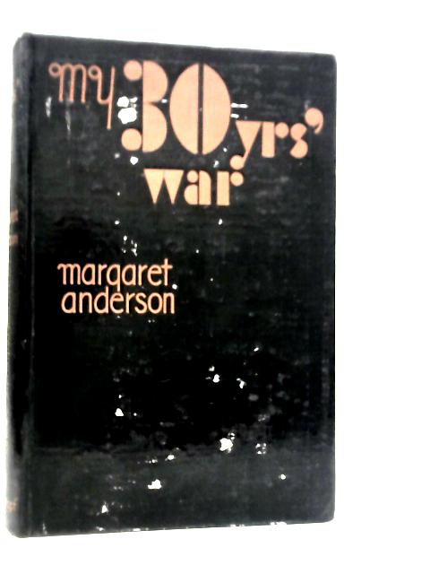 My Thirty Years War von Margaret Anderson