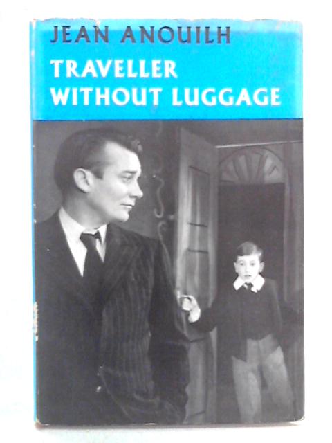 Traveller Without Luggage By Jean Anouilh