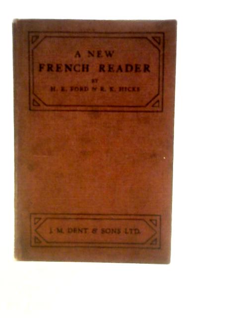 A New French Reader Based on the French Word Book and the Recommendations of the American and Canadia Committees on Languages By H.E.Ford & R.K.Hicks