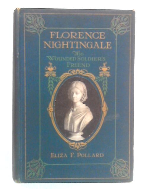 Florence Nightingale: The Wounded Soldier's Friend von Pollard