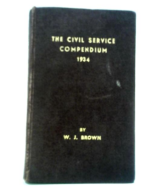 The Civil Service Compendium 1934 von W. J. Brown