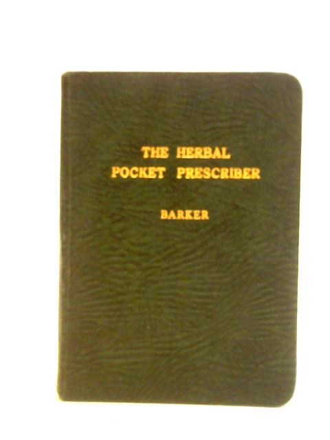 The Herbal Pocket Prescriber By Arthur Barker