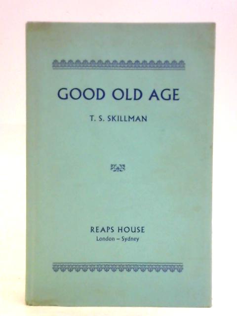 Good Old Age By Thomas Samuel Skillman