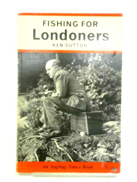 Fishing For Londoners von Ken Sutton