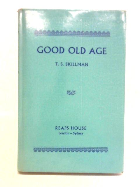 Good Old Age By Thomas Samuel Skillman