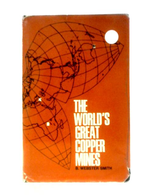 The World's Great Copper Mines By B. Webster Smith