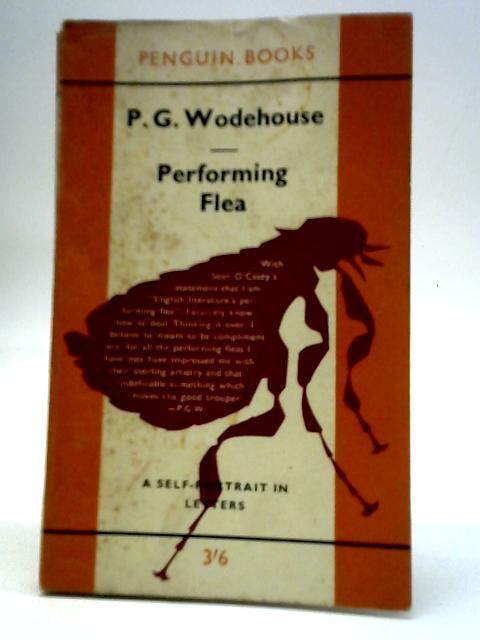 Performing Flea - A Self-Portrait In Letters By P. G. Wodehouse