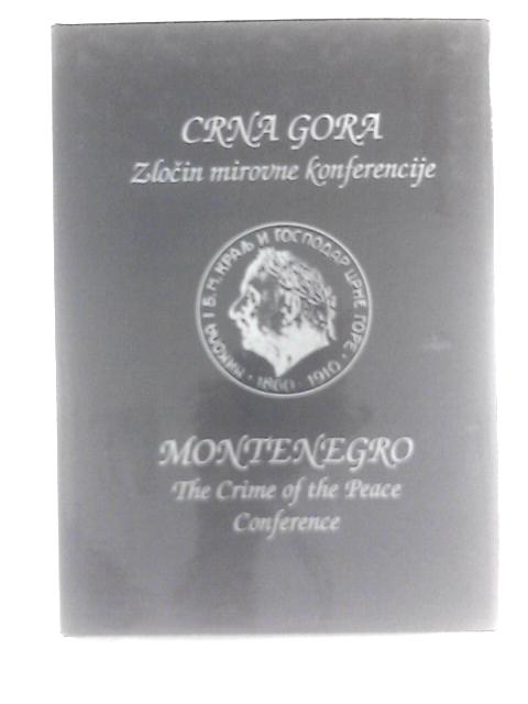 Montenegro, The Crime Of The Peace Conference (Crna Gora, Zlocin Mirovne Konferencije) By Vitni Voren