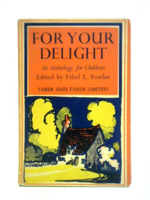 For Your Delight: An Anthology For Children For Any Age von Ethel L. Fowler (ed.)