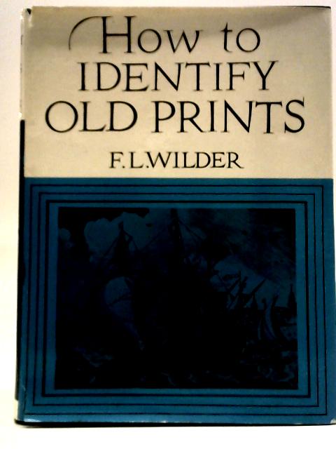 How to Identify Old Prints von F. L. Wilder