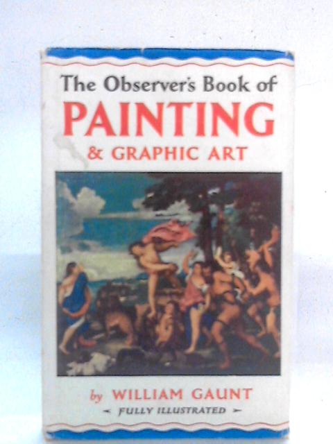 The Observer's Book of Painting & Graphic Art By William Gaunt