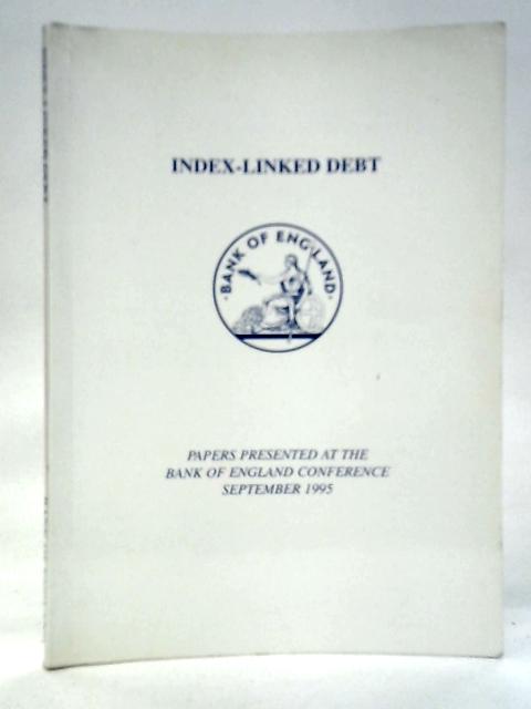 Index-Linked Debts: Papers Presented at The Bank of England Conference September 1995