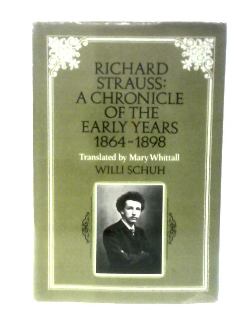 Richard Strauss: A Chronicle of the Early Years 1864-1898 von Willi Schuh