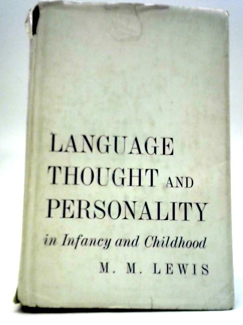 Language Thought And Personality In Infancy And Childhood von M. M. Lewis